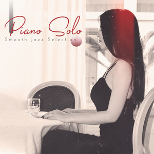 Piano Solo Smooth Jazz Selection - New York Jazz Club, Romantic Dinner, Cafe Bar & Mellow Lounge Music