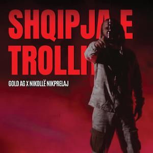 Shqipja E Trollit (feat. Nikolle Nikprelaj) (Explicit)