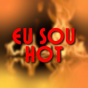 Eu Sou Hot (Explicit)