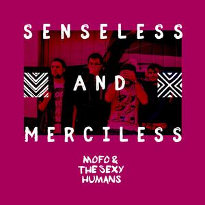 Senseless and Merciless (Explicit)