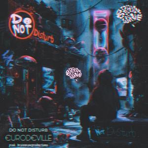 Do Not Disturb (feat. €UROD€VILLE) (Explicit)