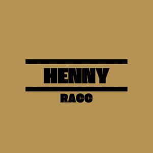 Racc - Henny (Explicit)