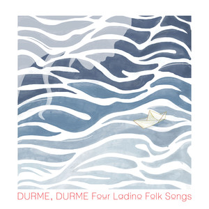 Durme, durme, 4 Ladino Folk Songs - Durme, durme, 4 Ladino Folk Songs: No. 1, Durme, durme