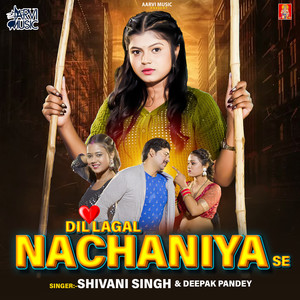 Dil Lagal Nachaniya Se