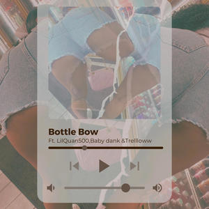 Bottle Bow (feat. LilQuan500 & Trelllow)