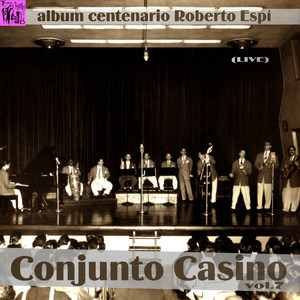 Centenario Roberto Espí: Conjunto Casino (Live) , Vol.7