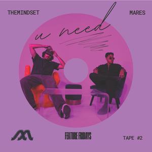 U NEED (feat. THEMINDSET) (Explicit)