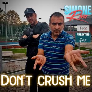 Don't crush me (feat. Valentino Pero)