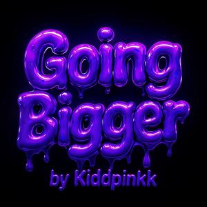 Going Bigger (Explicit)