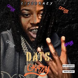 Dats Crazy (Explicit)