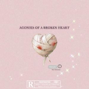 Agonies of a broken heart (Explicit)