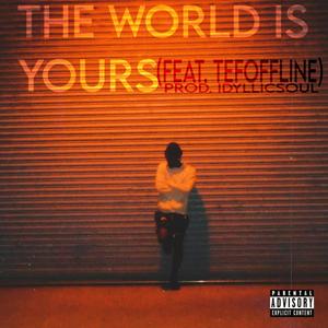 THE WORLD IS YOURS (feat. Tefoffline) [Explicit]