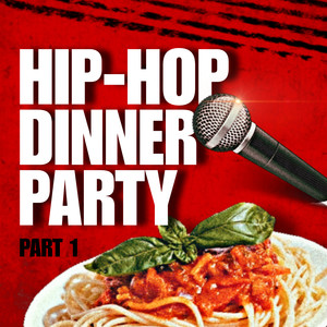 Hip Hop Dinner Party, Pt. 1 (Explicit)