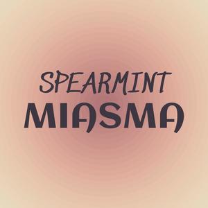 Spearmint Miasma