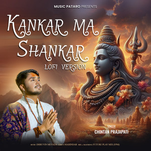 Kankar Ma Shankar (Lofi Version)