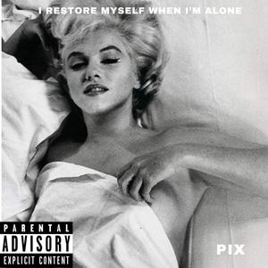 restoring myself(I RESTORE MYSELF WHEN I'M ALONE)