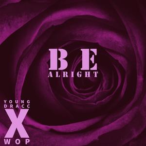 BE ALRIGHT(feat. WOP) (Explicit)