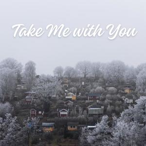 Take Me with You