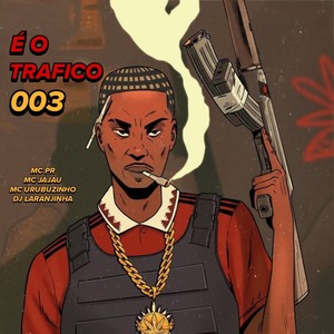 E O TRAFICO 003 (Explicit)