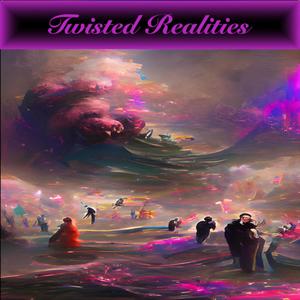 Twisted Realities (Explicit)