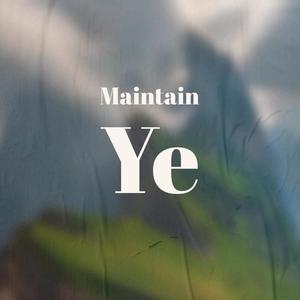 Maintain Ye