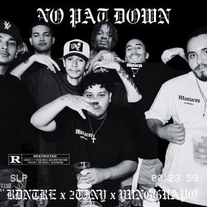 No Pat Down (feat. YunGGuapo & BDNTre) (Explicit)