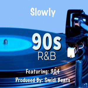 Slowly (feat. 304)