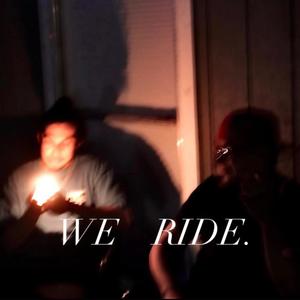 We Ride (Explicit)