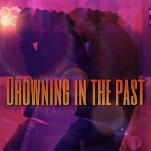 Drowning in the Past (Explicit)