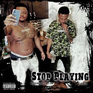 Stop Playin (Explicit)