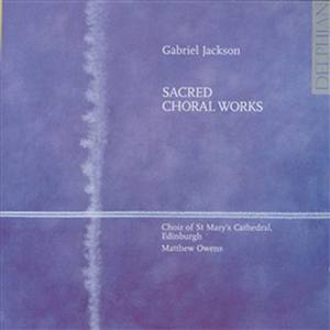 Sacred Choral Works: Gabriel Jackson