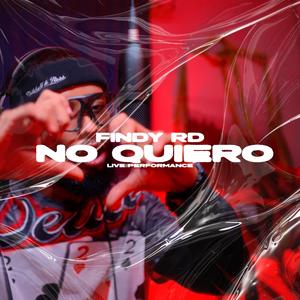 No Quiero (feat. Findy Rd) (Live performance|Explicit)