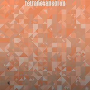 Tetrahexahedron