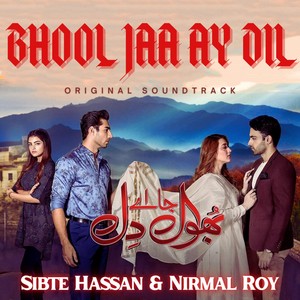 Bhool Jaa Ay Dil (Original Soundtrack)
