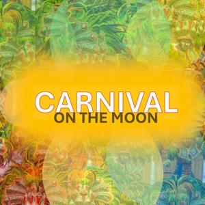 CARNIVAL ON THE MOON