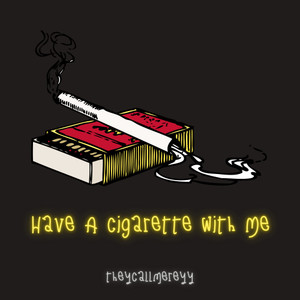 Have A Cigarette With Me