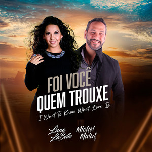 Foi Voce Quem Trouxe (I Want To Know What Love Is) (Cover)