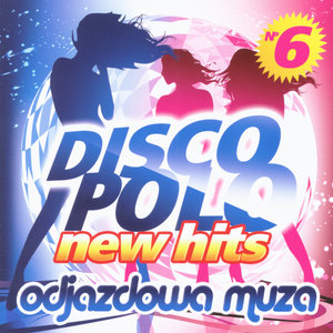 Disco Polo New Hits vol. 6 (Odjazdowa Muza)