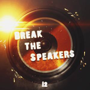 Break the Speakers