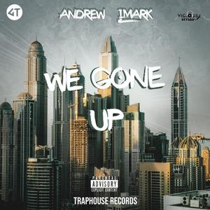 We Gone Up(feat. Andrew & Imark)