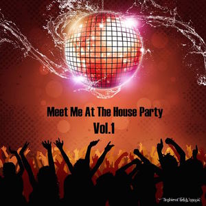 Meet Me At the House Party, Vol. 1