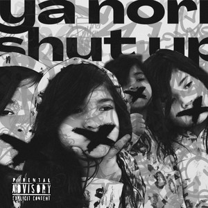 Ya Nori Shut Up (Explicit)