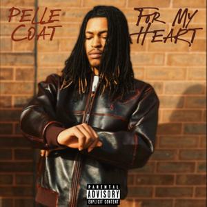 Pelle Coat For My Heart (Explicit)