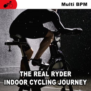 The Real Ryder Indoor Cycling Journey & DJ Mix - Spinning the Best Indoor Cycling Music in the Mix t