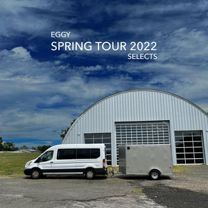 Eggy Selects: Spring Tour 2022