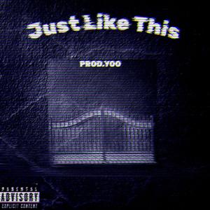 Just Like This (Explicit)