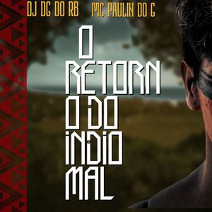 O RETORNO DO INDIO MAL (Explicit)