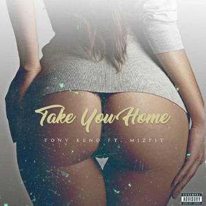 Take You Home (feat. Mizfit) [Explicit]