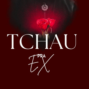 Tchau pra Ex (Explicit)