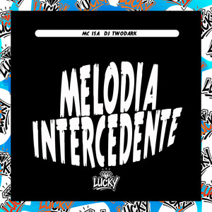Melodia Intercedente (Explicit)